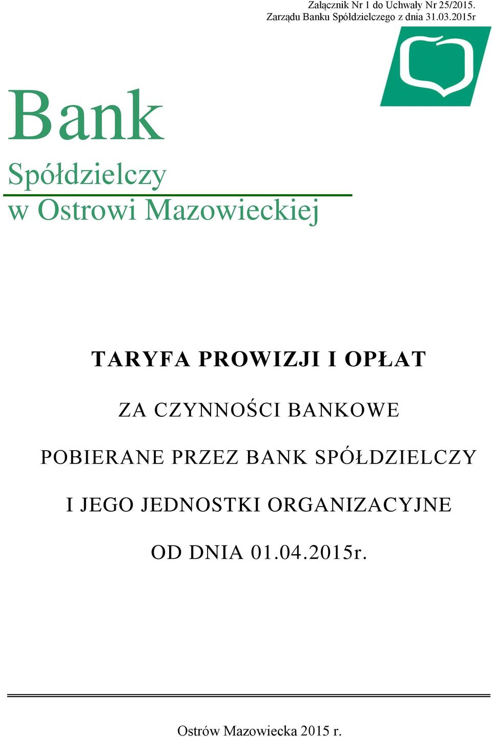 2015r Bank Spółdzielczy w Ostrowi Mazowieckiej TARYFA PROWIZJI I OPŁAT