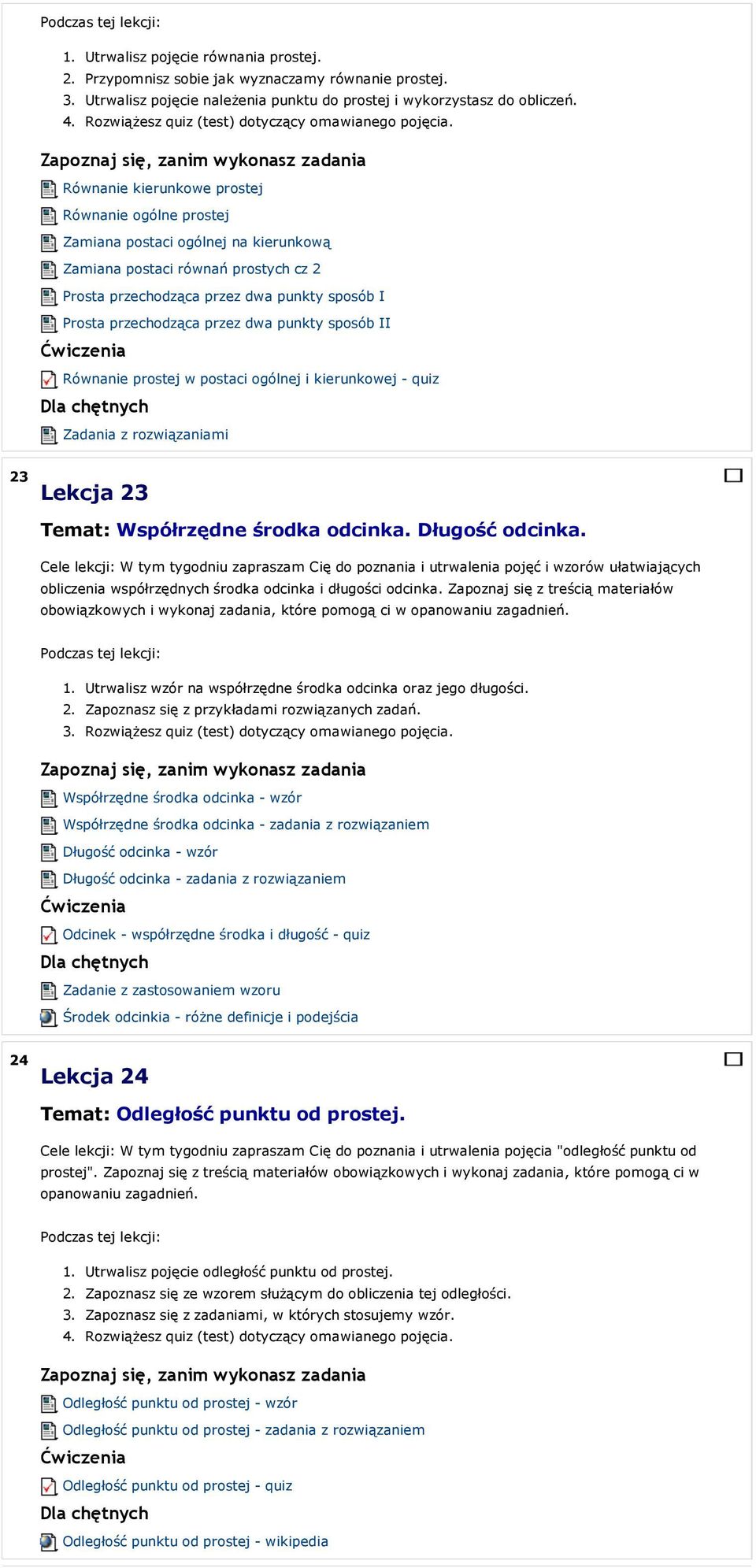 dwa punkty sposób II Równanie prostej w postaci ogólnej i kierunkowej - quiz Zadania z rozwiązaniami 23 Lekcja 23 Temat: Współrzędne środka odcinka. Długość odcinka.