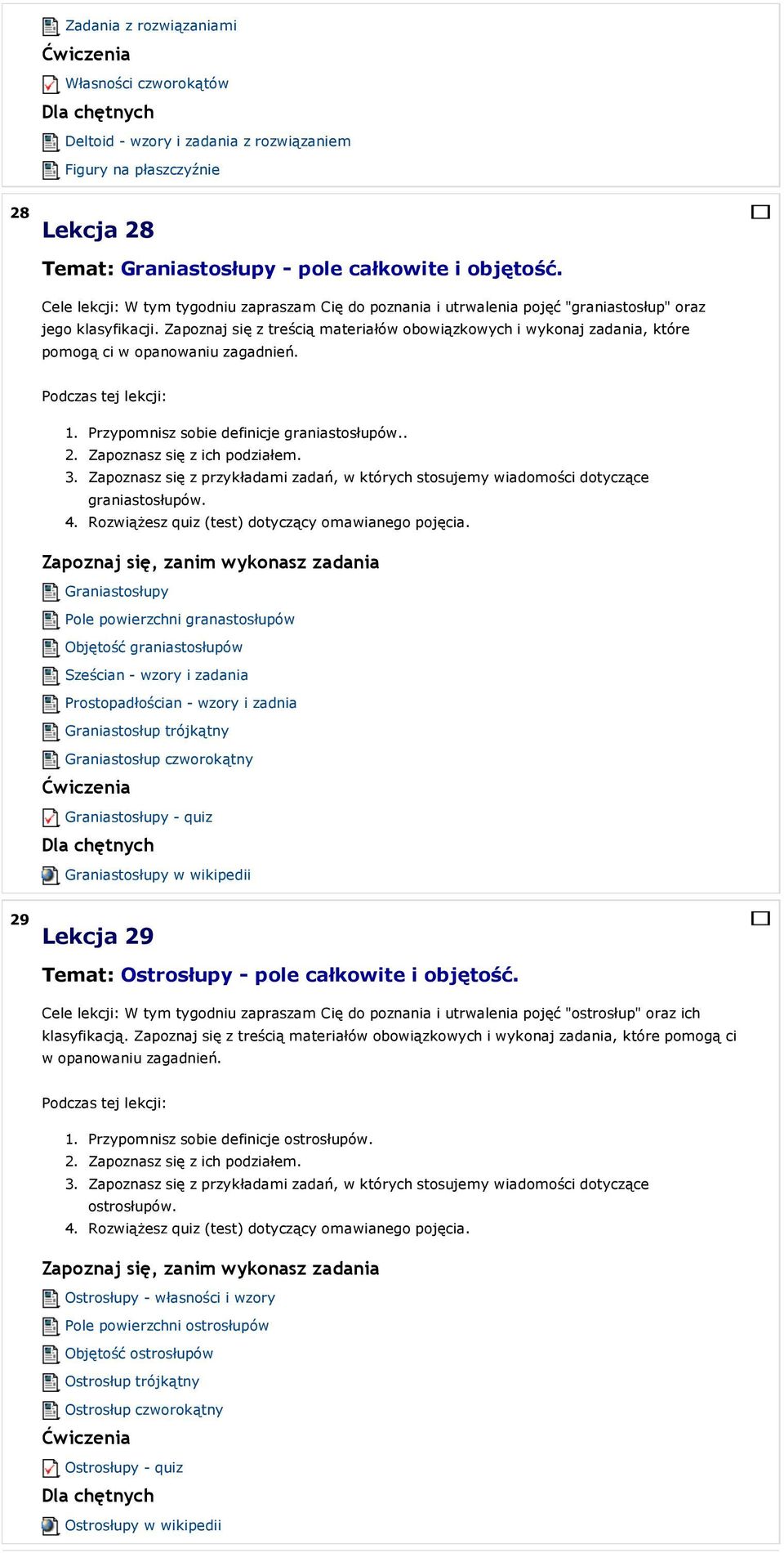 Zapoznaj się z treścią materiałów obowiązkowych i wykonaj zadania, które pomogą ci w opanowaniu zagadnień. Przypomnisz sobie definicje graniastosłupów.. Zapoznasz się z ich podziałem.