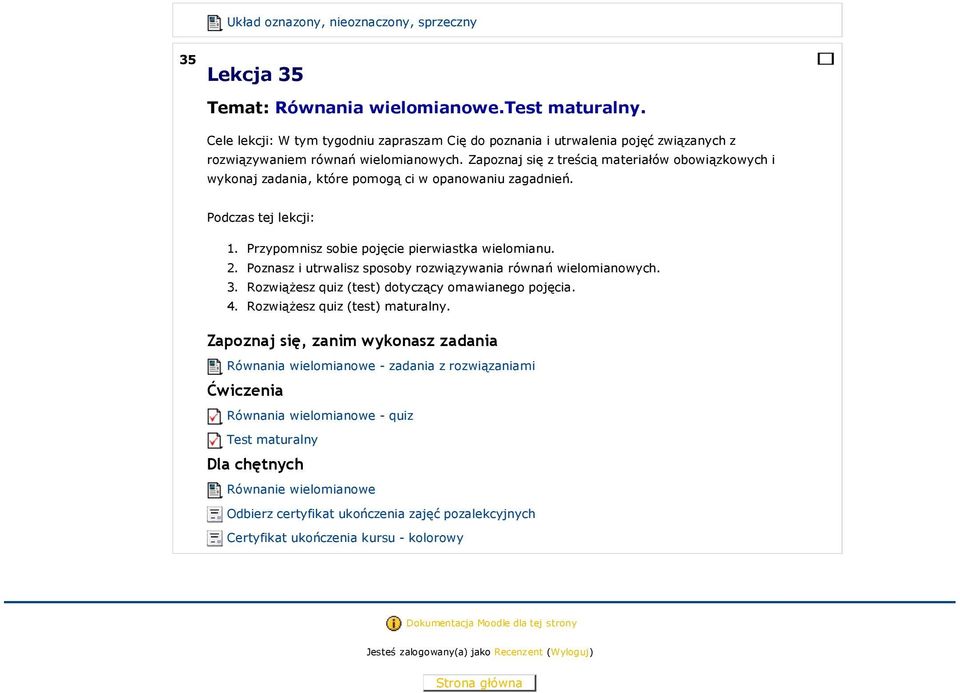 Zapoznaj się z treścią materiałów obowiązkowych i wykonaj zadania, które pomogą ci w opanowaniu zagadnień. Przypomnisz sobie pojęcie pierwiastka wielomianu.