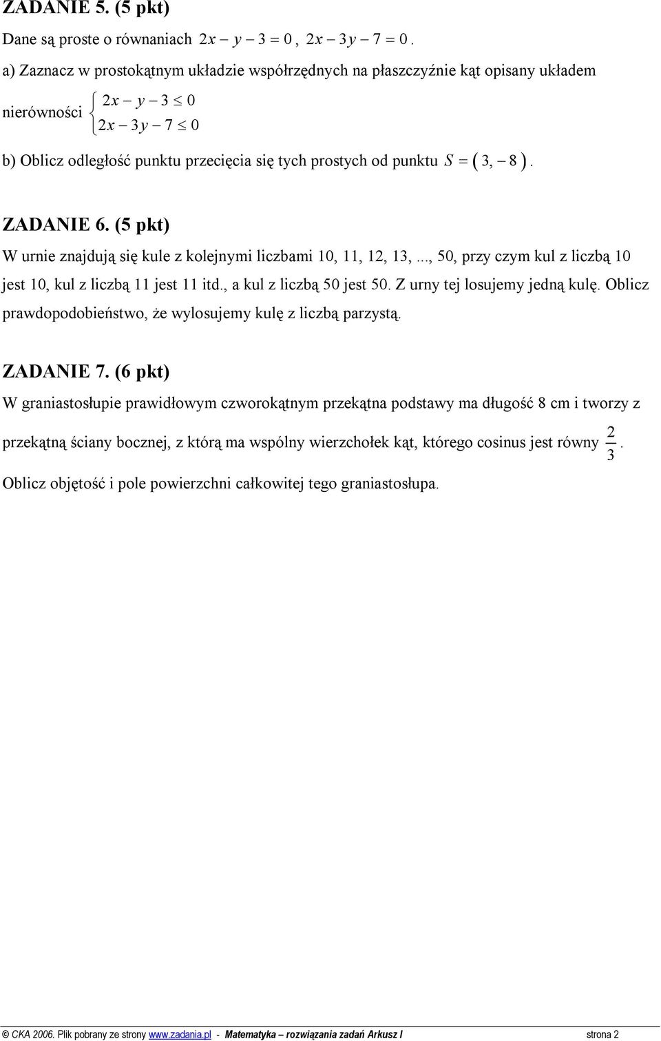 (5 pkt) W urnie znajdują się kule z kolejnymi liczbami 0,,, 3,..., 50, przy czym kul z liczbą 0 jest 0, kul z liczbą jest itd., a kul z liczbą 50 jest 50. Z urny tej losujemy jedną kulę.