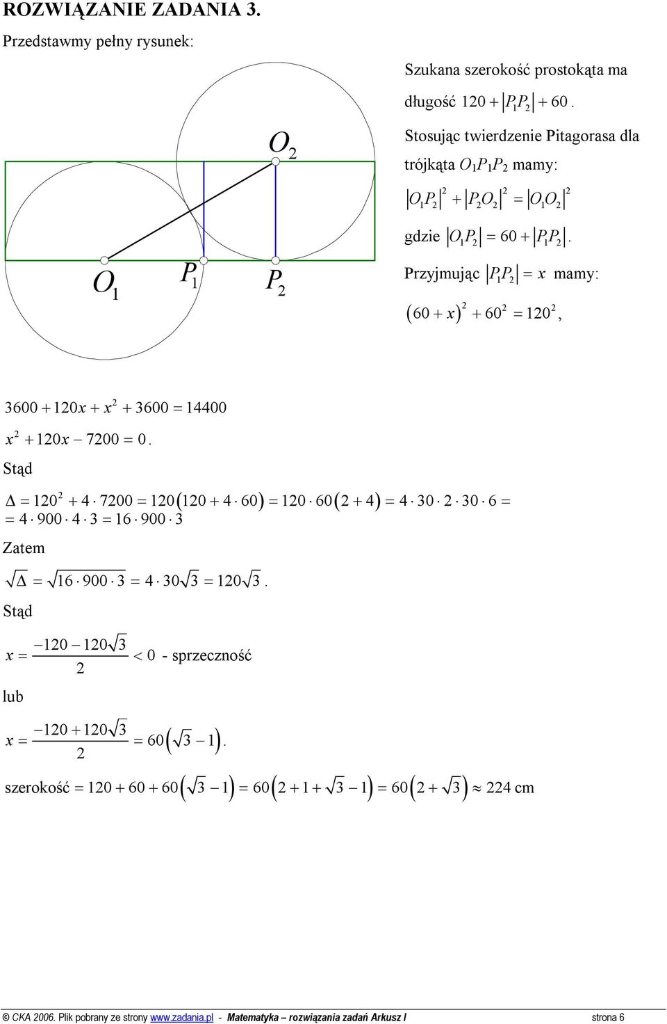 O P P Przyjmując PP ( ) 60 60 0 = mamy: + + =, 3600+ 0 + + 3600 = 4400 Stąd + 0 700 = 0.