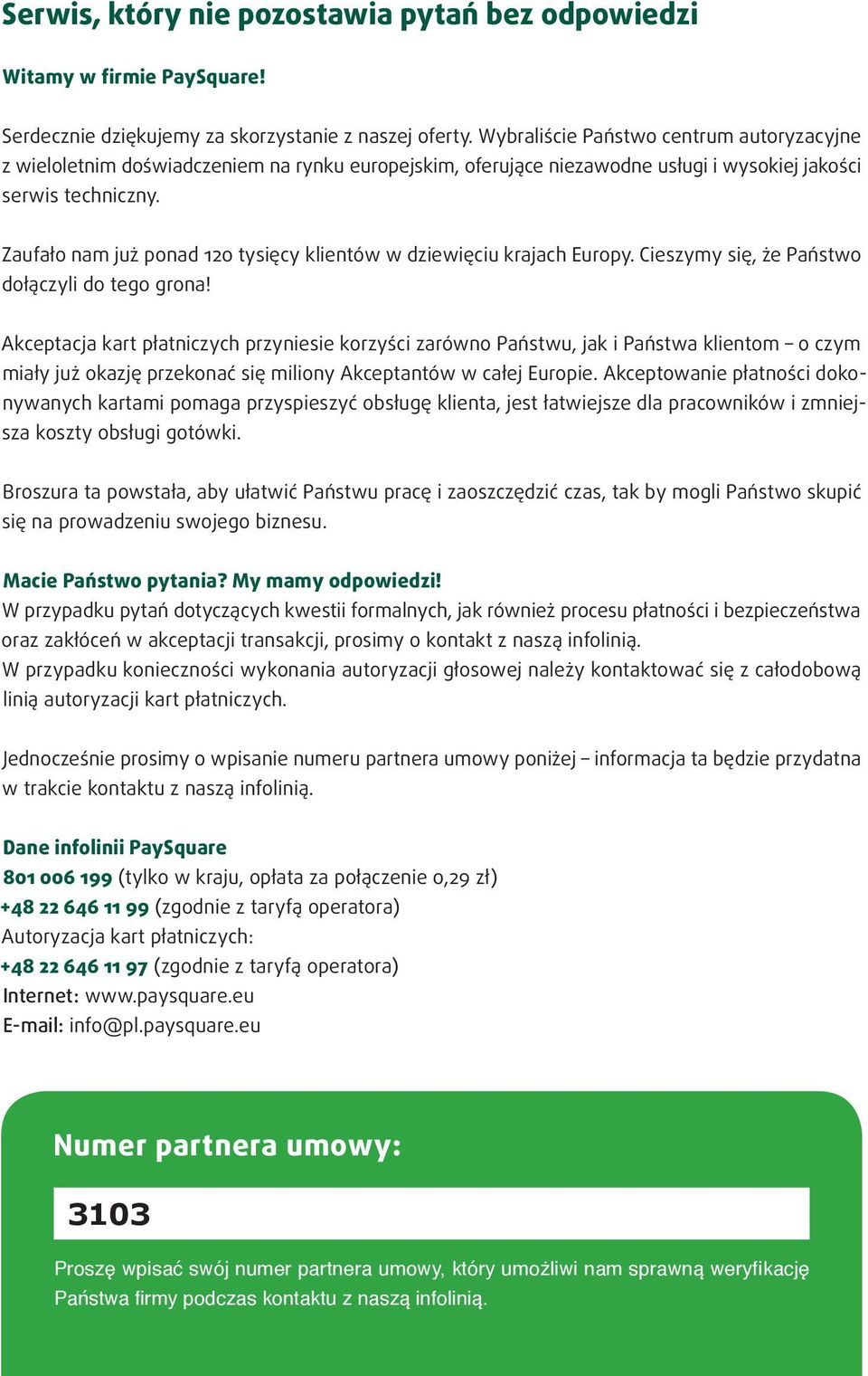 Zaufało nam już ponad 120 tysięcy klientów w dziewięciu krajach Europy. Cieszymy się, że Państwo dołączyli do tego grona!