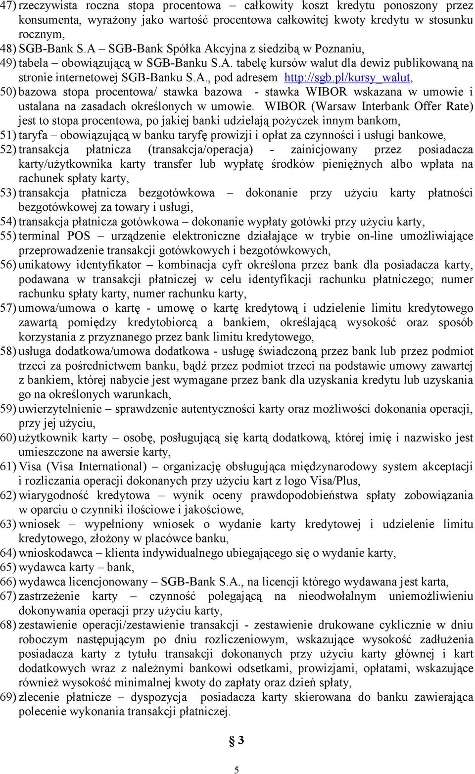 pl/kursy_walut, 50) bazowa stopa procentowa/ stawka bazowa - stawka WIBOR wskazana w umowie i ustalana na zasadach określonych w umowie.