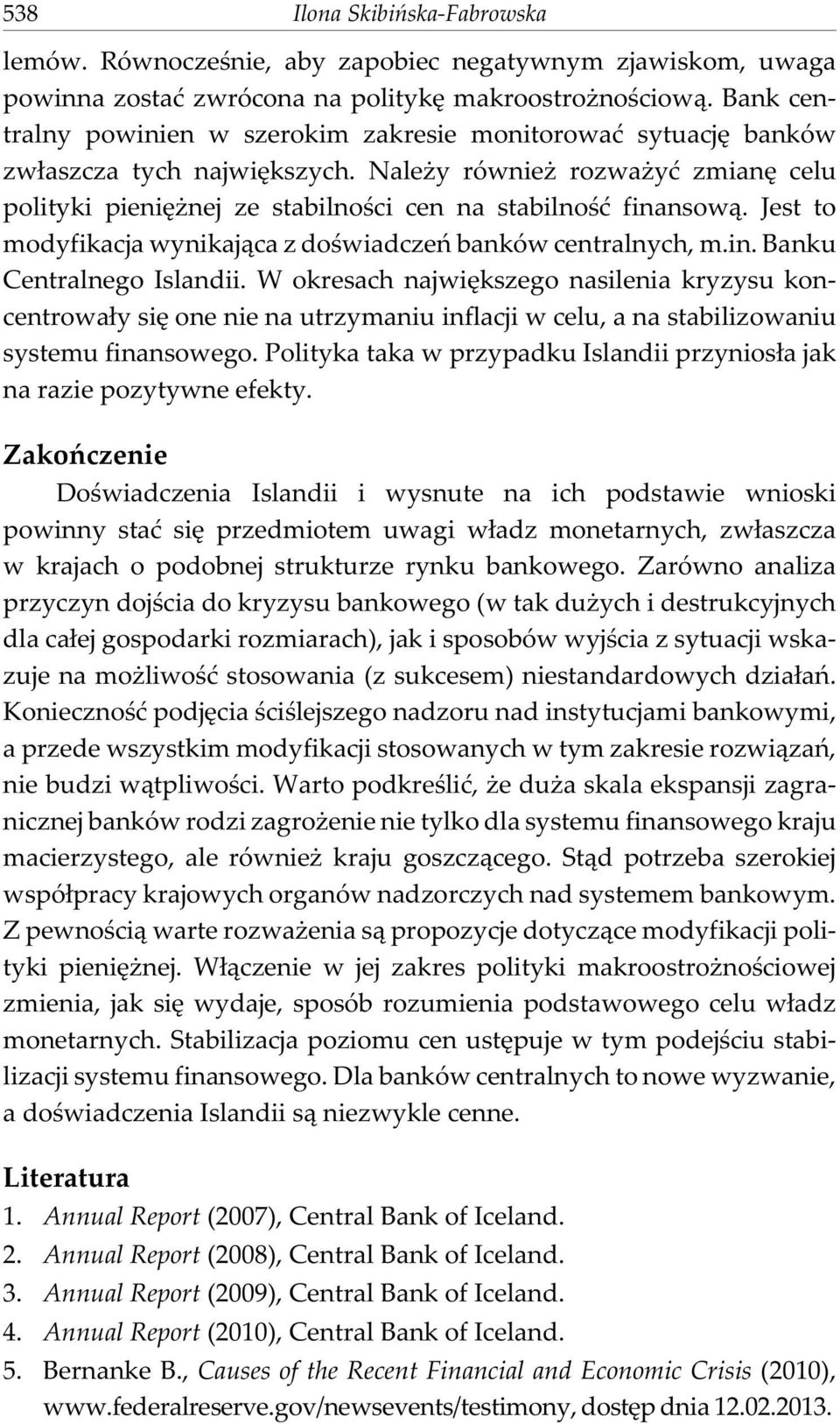 Jest to modyfikacja wynikaj¹ca z doœwiadczeñ banków centralnych, m.in. Banku Centralnego Islandii.