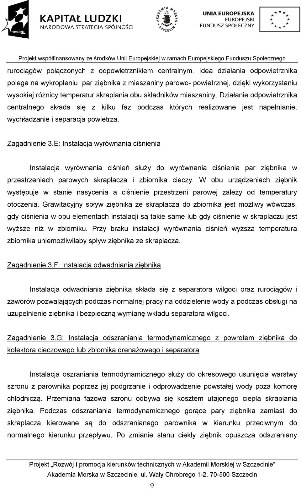 Działanie odpowietrznika centralnego składa się z kilku faz podczas których realizowane jest napełnianie, wychładzanie i separacja powietrza. Zagadnienie 3.