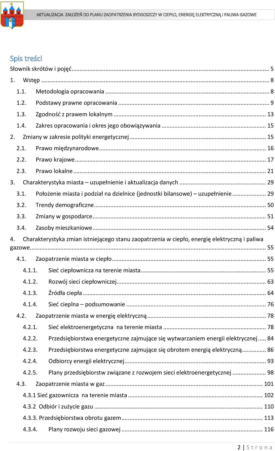 Charakterystyka miasta uzupełnienie i aktualizacja danych... 29 3.1. Położenie miasta i podział na dzielnice (jednostki bilansowe) uzupełnienie... 29 3.2. Trendy demograficzne... 50 3.3. Zmiany w gospodarce.