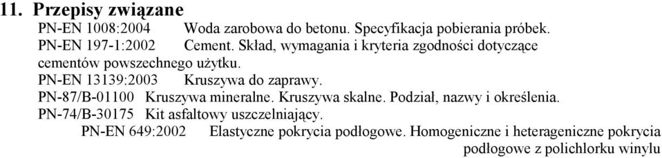 PN-87/B-01100 Kruszywa mineralne. Kruszywa skalne. Podział, nazwy i określenia.