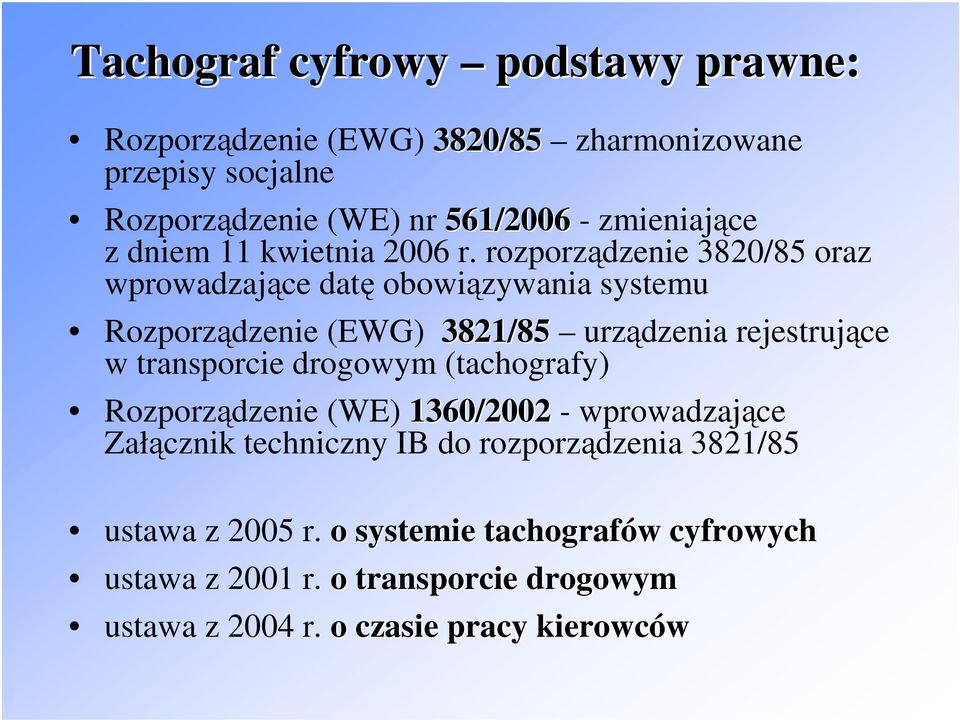 rozporządzenie 3820/85 oraz wprowadzające datę obowiązywania systemu Rozporządzenie (EWG) 3821/85 urządzenia rejestrujące w transporcie