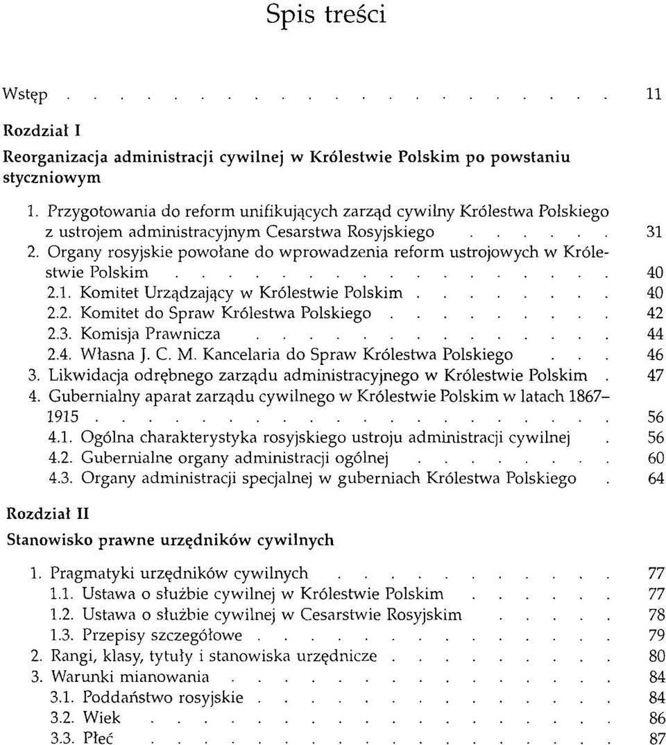 Organy rosyjskie powołane do wprowadzenia reform ustrojowych w Królestwie Polskim 40 2.1. Komitet Urządzający w Królestwie Polskim 40 2.2. Komitet do Spraw Królestwa Polskiego 42 2.3.