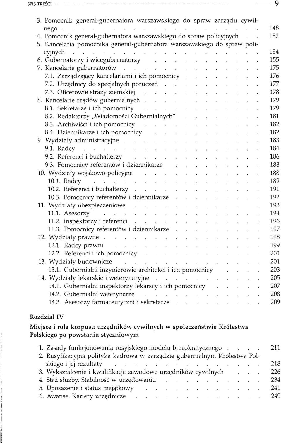 2. Urzędnicy do specjalnych poruczeń 177 7.3. Oficerowie straży ziemskiej 178 8. Kancelarie rządów gubernialnych 179 8.1. Sekretarze i ich pomocnicy 179 8.2. Redaktorzy Wiadomości Gubernialnych" 181 8.