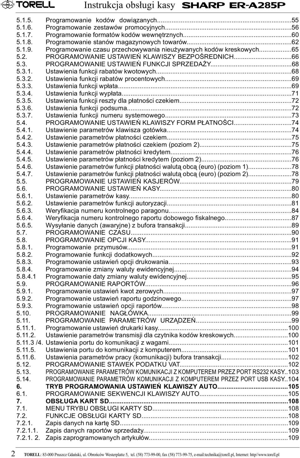 PROGRAMOWANIE USTAWIEŃ FUNKCJI SPRZEDAŻY...68 5.3.1. Ustawienia funkcji rabatów kwotowych...68 5.3.2. Ustawienia funkcji rabatów procentowych...69 5.3.3. Ustawienia funkcji wpłata...69 5.3.4.