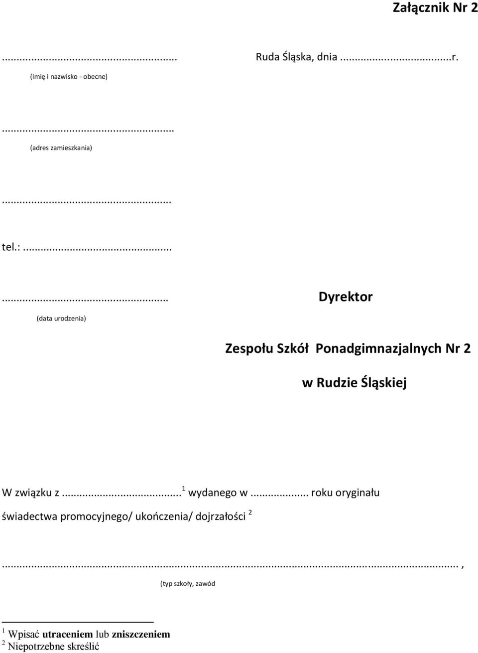 ..... Dyrektor (data urodzenia) Zespołu Szkół Ponadgimnazjalnych Nr 2 w Rudzie Śląskiej W