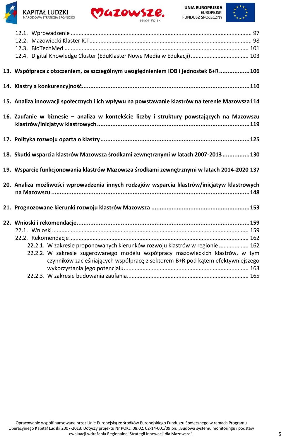 Analiza innowacji społecznych i ich wpływu na powstawanie klastrów na terenie Mazowsza 114 16.