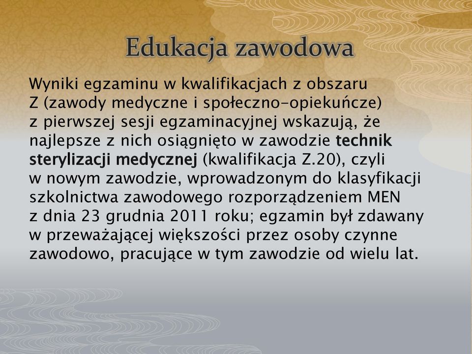 20), czyli w nowym zawodzie, wprowadzonym do klasyfikacji szkolnictwa zawodowego rozporządzeniem MEN z dnia 23 grudnia