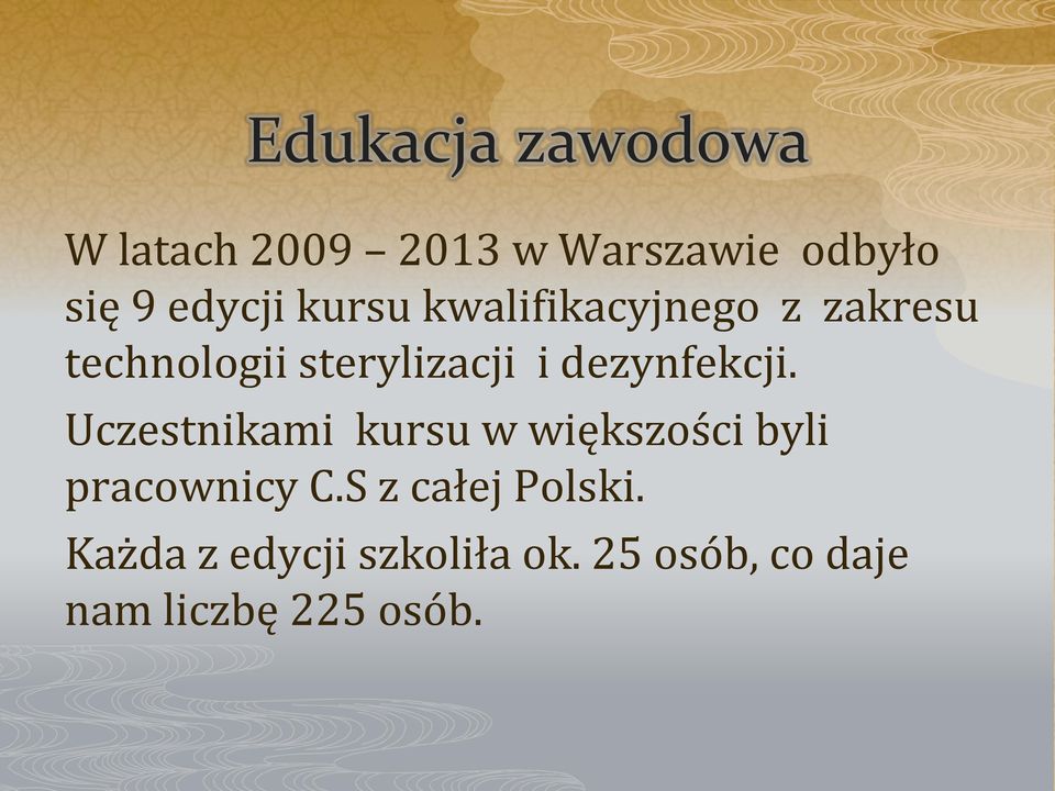 dezynfekcji. Uczestnikami kursu w większości byli pracownicy C.