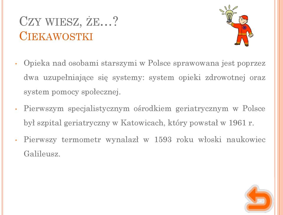 się systemy: system opieki zdrowotnej oraz system pomocy społecznej.