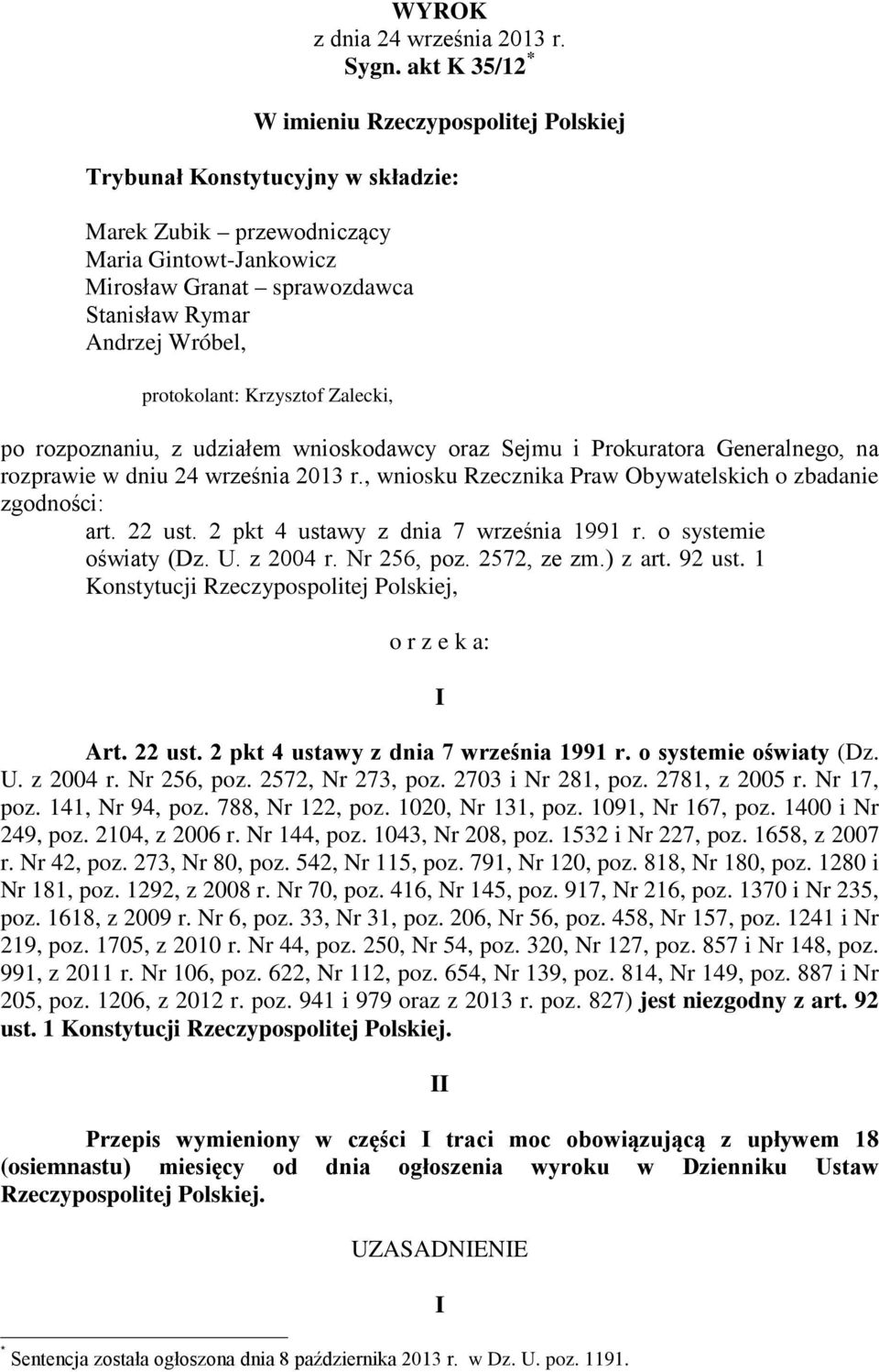 protokolant: Krzysztof Zalecki, po rozpoznaniu, z udziałem wnioskodawcy oraz Sejmu i Prokuratora Generalnego, na rozprawie w dniu 24 września 2013 r.