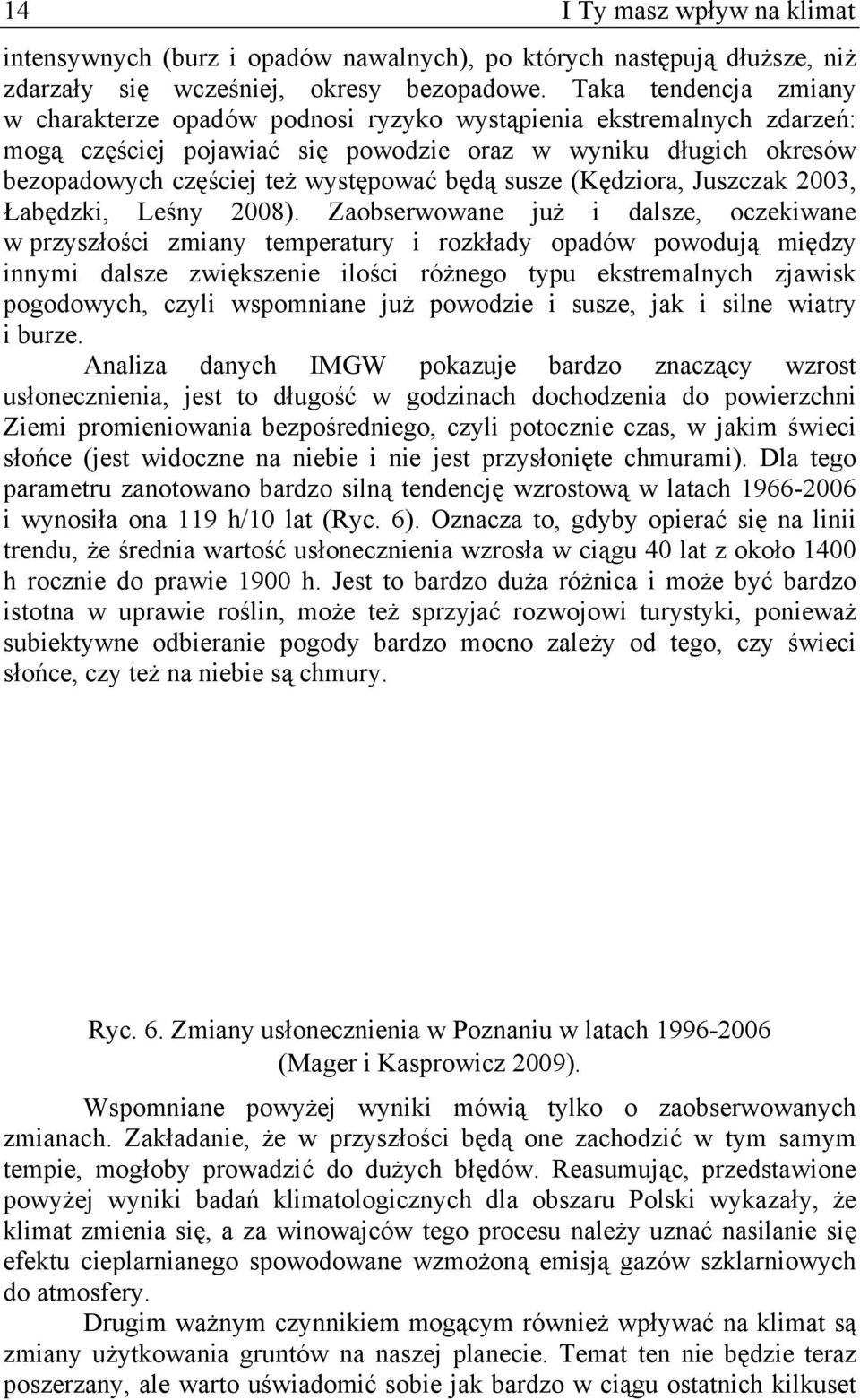 będą susze (Kędziora, Juszczak 2003, Łabędzki, Leśny 2008).