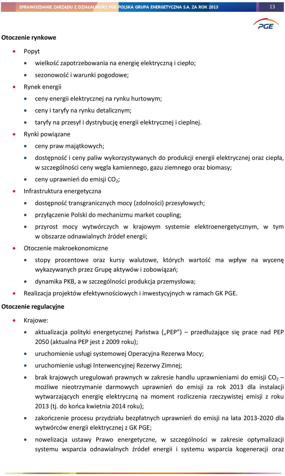 Rynki powiązane ceny praw majątkowych; dostępność i ceny paliw wykorzystywanych do produkcji energii elektrycznej oraz ciepła, w szczególności ceny węgla kamiennego, gazu ziemnego oraz biomasy; ceny