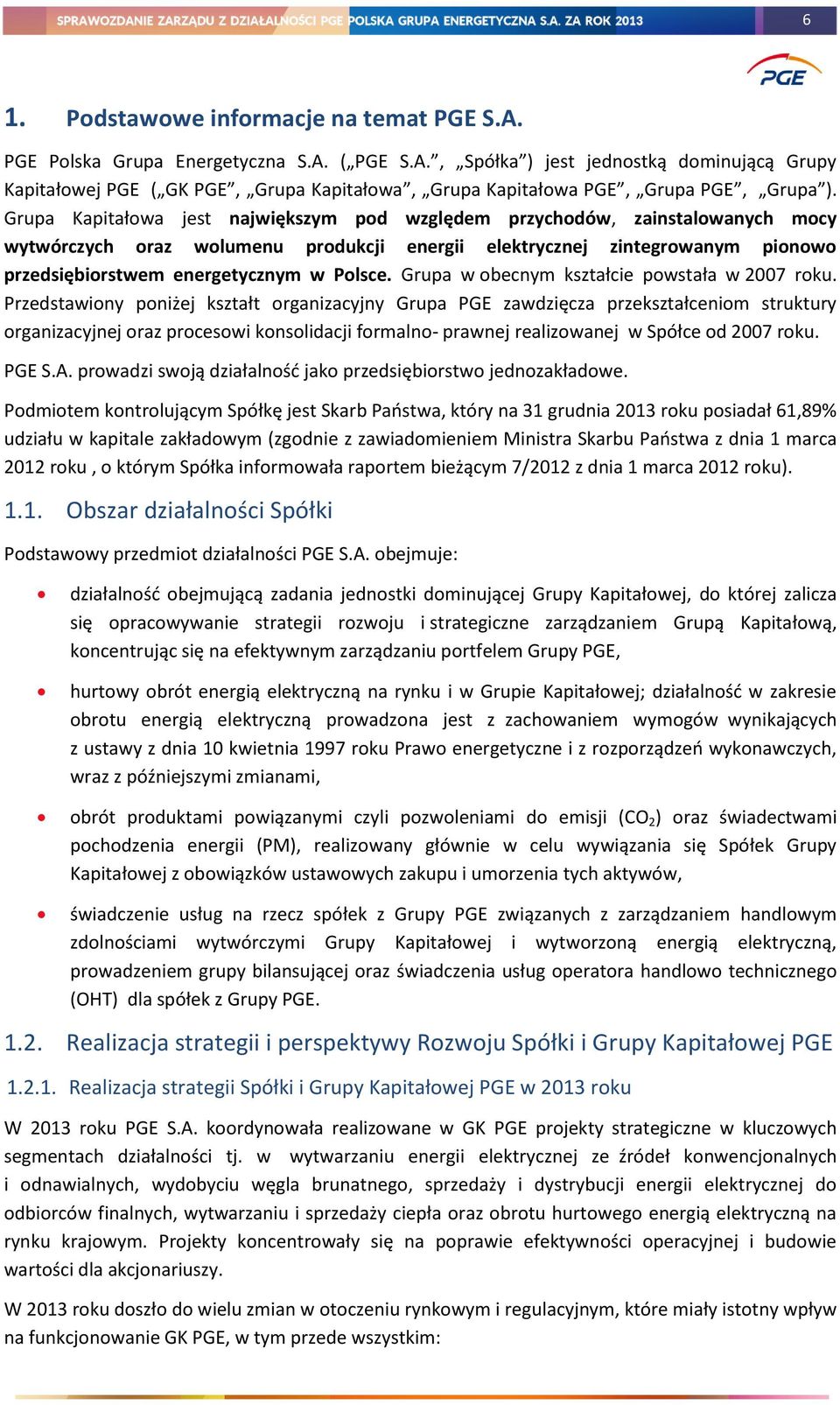 Grupa w obecnym kształcie powstała w 2007 roku.