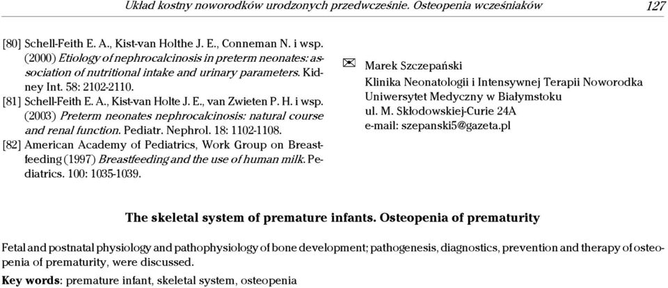 H. i wsp. (2003) Preterm neonates nephrocalcinosis: natural course and renal function. Pediatr. Nephrol. 18: 1102-1108.