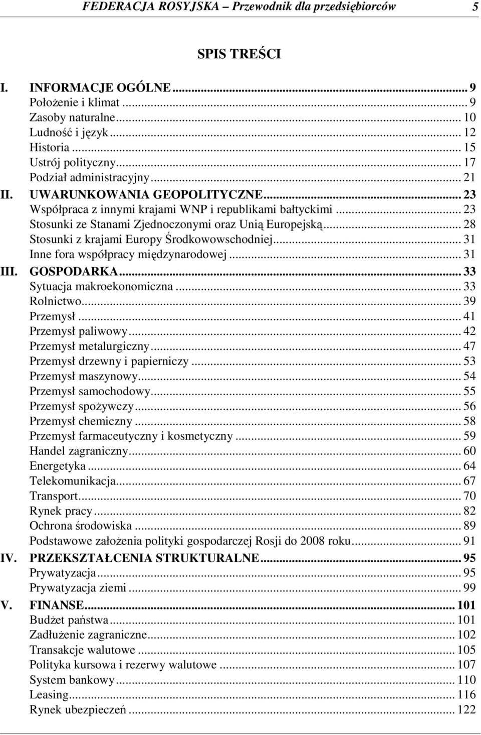 .. 28 Stosunki z krajami Europy Środkowowschodniej... 31 Inne fora współpracy międzynarodowej... 31 III. GOSPODARKA... 33 Sytuacja makroekonomiczna... 33 Rolnictwo... 39 Przemysł.