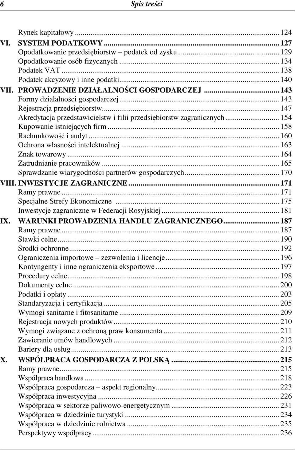 .. 147 Akredytacja przedstawicielstw i filii przedsiębiorstw zagranicznych... 154 Kupowanie istniejących firm... 158 Rachunkowość i audyt... 160 Ochrona własności intelektualnej... 163 Znak towarowy.