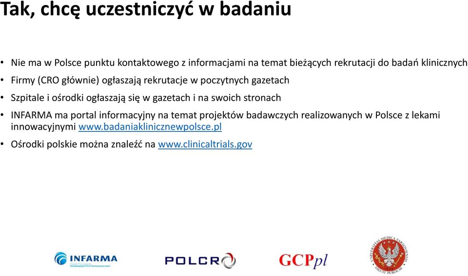 się w gazetach i na swoich stronach INFARMA ma portal informacyjny na temat projektów badawczych realizowanych w