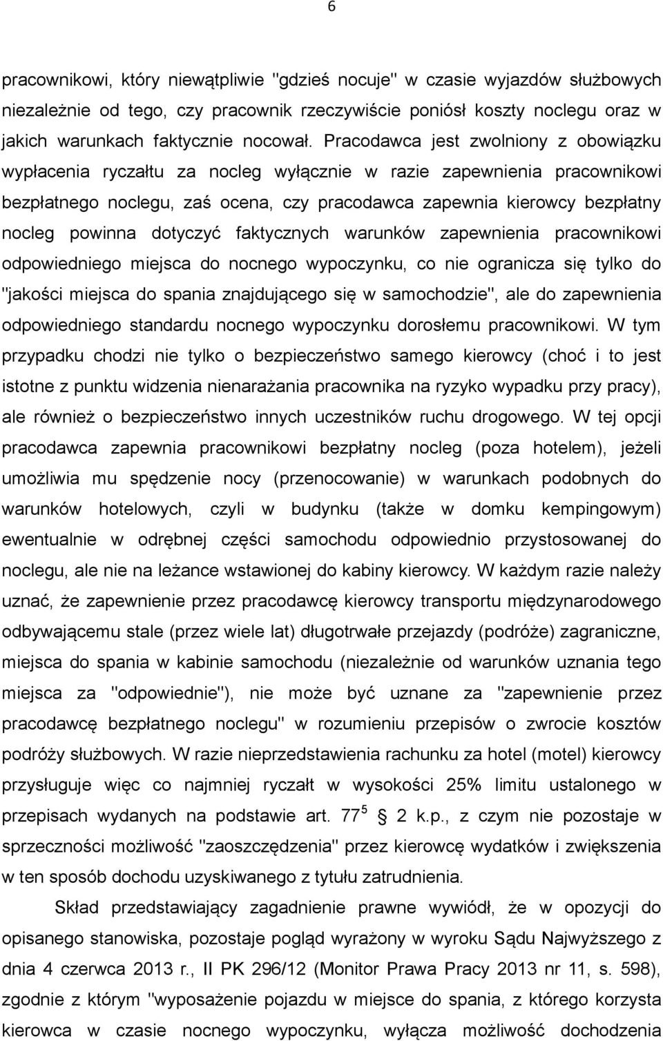 powinna dotyczyć faktycznych warunków zapewnienia pracownikowi odpowiedniego miejsca do nocnego wypoczynku, co nie ogranicza się tylko do "jakości miejsca do spania znajdującego się w samochodzie",