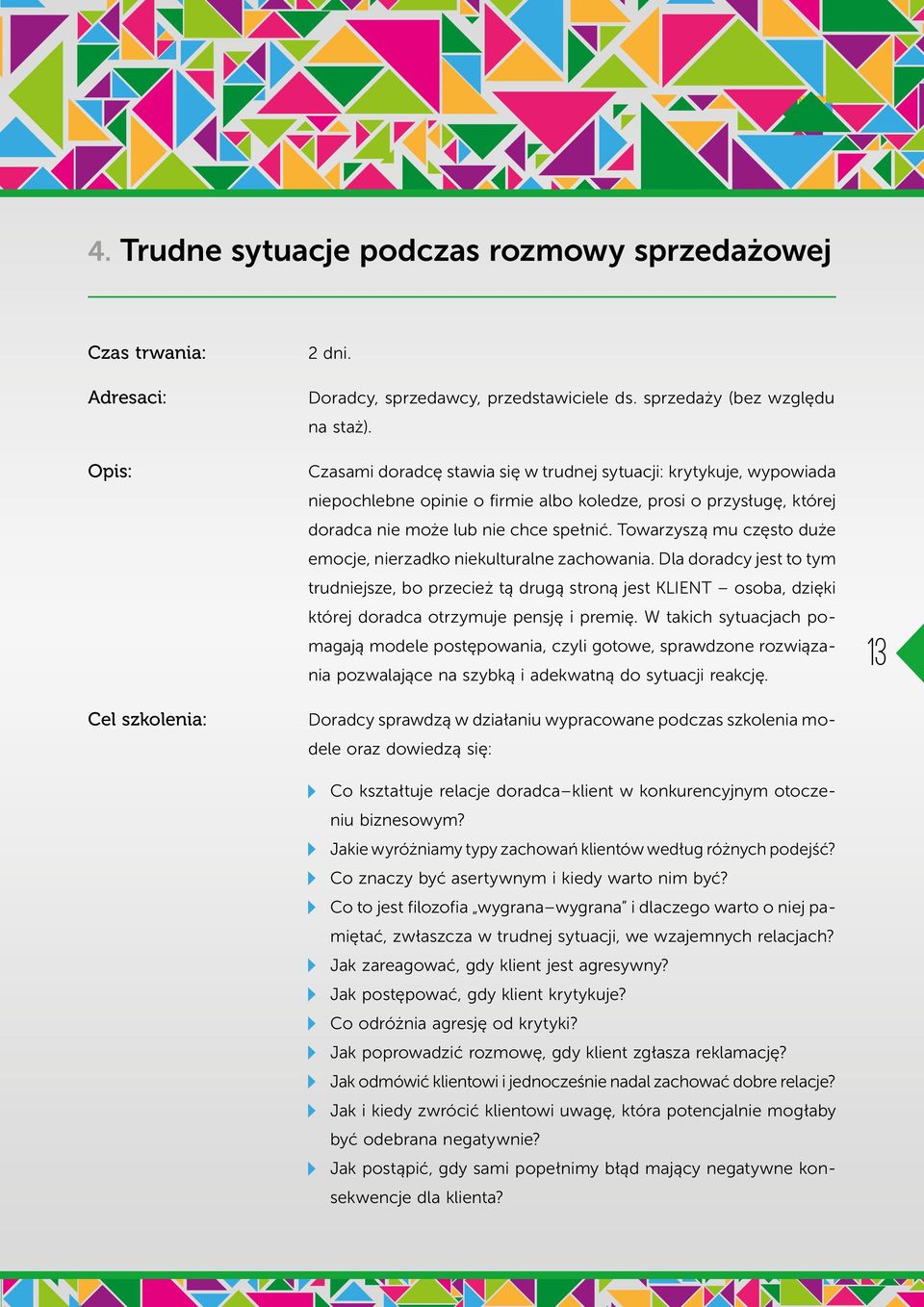 Towarzyszą mu często duże emocje, nierzadko niekulturalne zachowania.