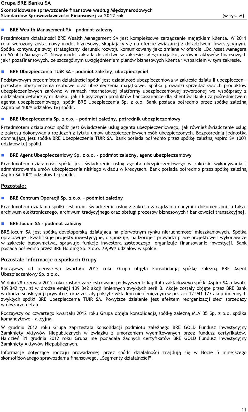 Spółka kontynuuje swój strategiczny kierunek rozwoju komunikowany jako zmiana w ofercie Od Asset Managera do Wealth Managera.