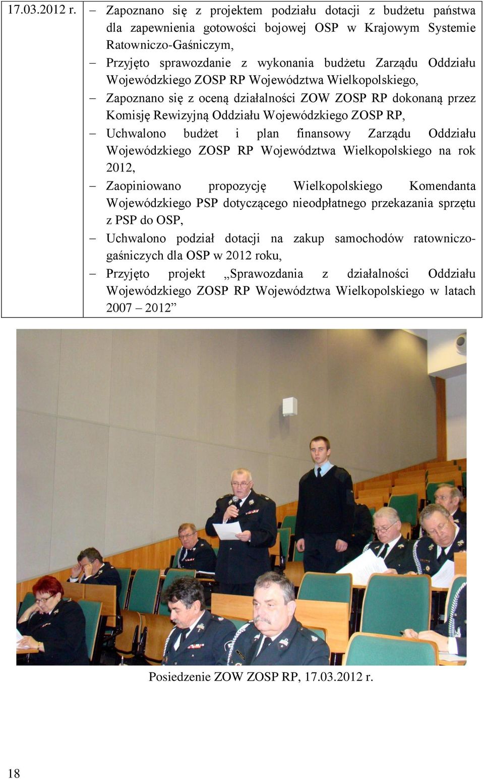 Wojewódzkiego ZOSP RP Województwa Wielkopolskiego, Zapoznano się z oceną działalności ZOW ZOSP RP dokonaną przez Komisję Rewizyjną Oddziału Wojewódzkiego ZOSP RP, Uchwalono budżet i plan finansowy