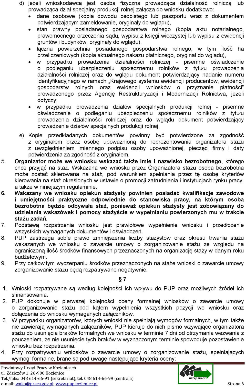 wieczystej lub wypisu z ewidencji gruntów i budynków, oryginały do wglądu), łączna powierzchnia posiadanego gospodarstwa rolnego, w tym ilość ha przeliczeniowych (kopia aktualnego nakazu płatniczego,