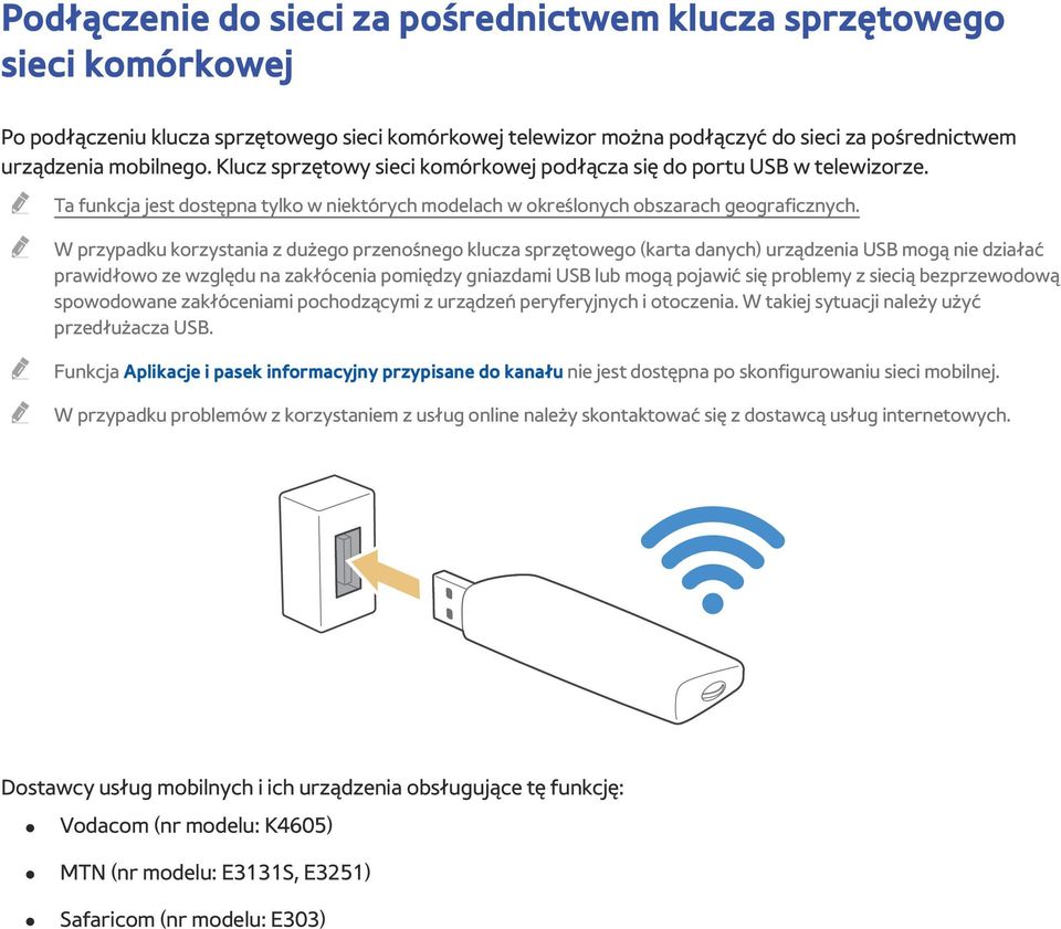 W przypadku korzystania z dużego przenośnego klucza sprzętowego (karta danych) urządzenia USB mogą nie działać prawidłowo ze względu na zakłócenia pomiędzy gniazdami USB lub mogą pojawić się problemy