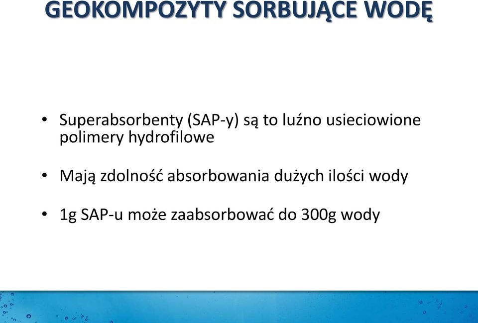 hydrofilowe Mają zdolność absorbowania dużych