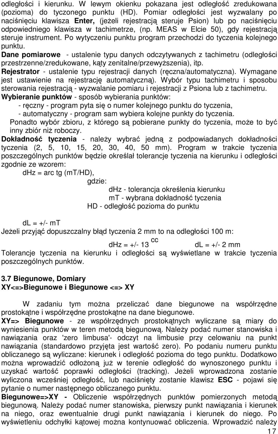 MEAS w Elcie 50), gdy rejestracj steruje instrument. Po wytyczeniu punktu program przechodzi do tyczenia kolejnego punktu.