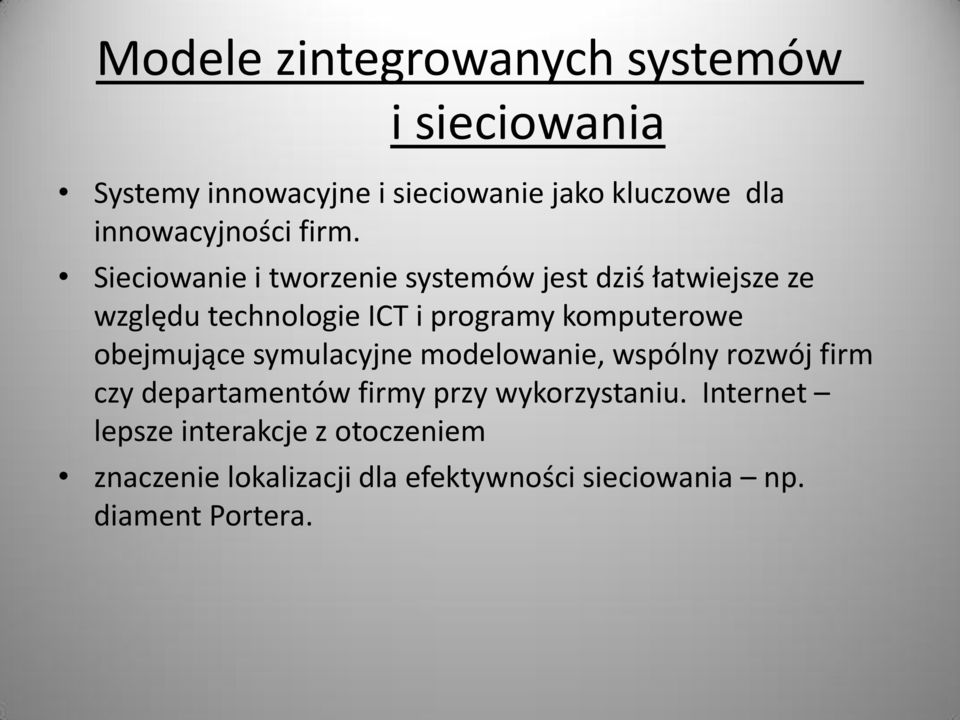 Sieciowanie i tworzenie systemów jest dziś łatwiejsze ze względu technologie ICT i programy komputerowe