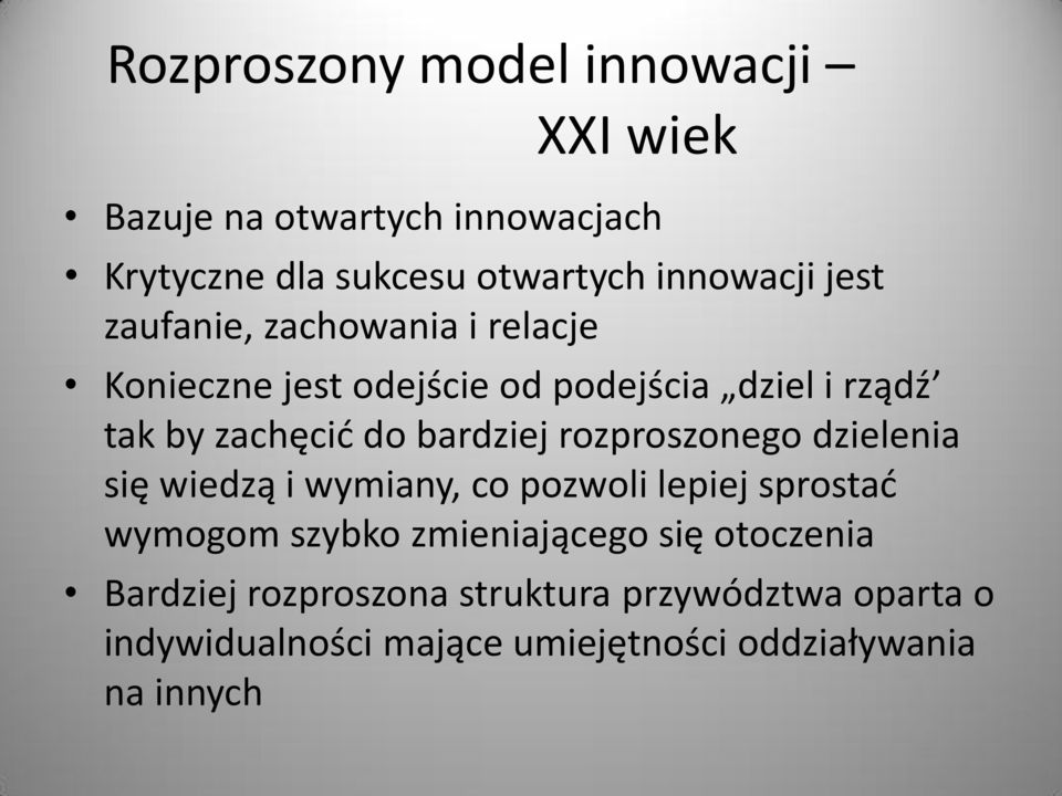 bardziej rozproszonego dzielenia się wiedzą i wymiany, co pozwoli lepiej sprostać wymogom szybko zmieniającego