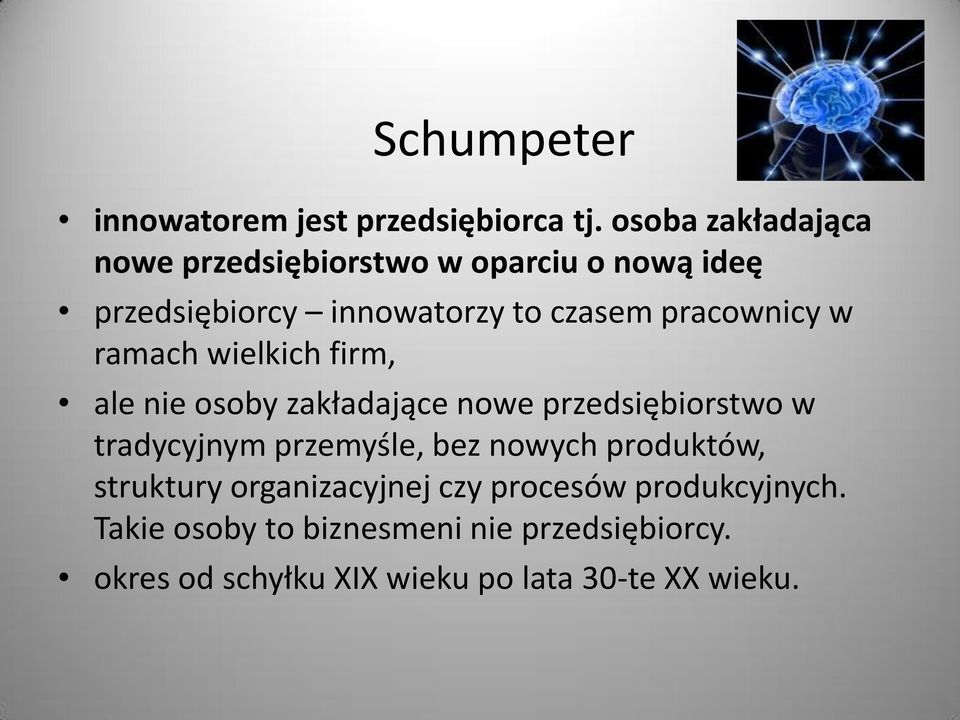 pracownicy w ramach wielkich firm, ale nie osoby zakładające nowe przedsiębiorstwo w tradycyjnym