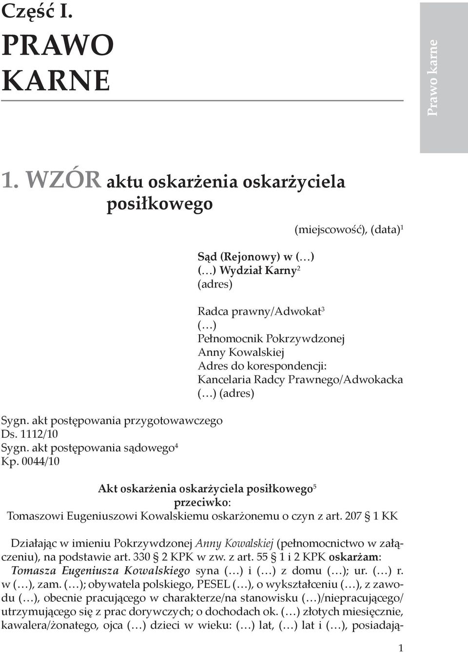 Prawnego/Adwokacka ( ) (adres) Akt oskarżenia oskarżyciela posiłkowego 5 przeciwko: Tomaszowi Eugeniuszowi Kowalskiemu oskarżonemu o czyn z art.