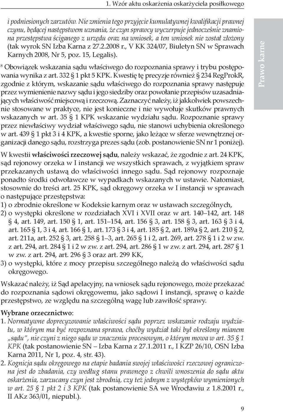 ten wniosek nie został złożony (tak wyrok SN Izba Karna z 27.2.2008 r., V KK 324/07, Biuletyn SN w Sprawach Karnych 2008, Nr 5, poz. 15, Legalis).