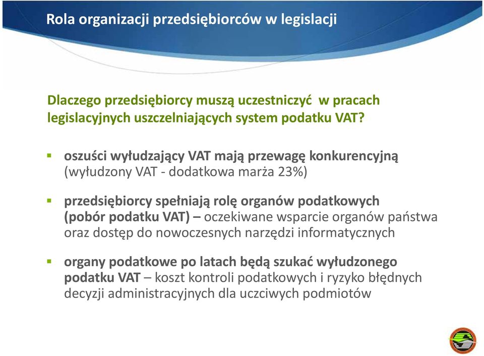 oszuści wyłudzający VAT mają przewagę konkurencyjną (wyłudzony VAT dodatkowa marża 23%) przedsiębiorcy spełniają rolę organów podatkowych