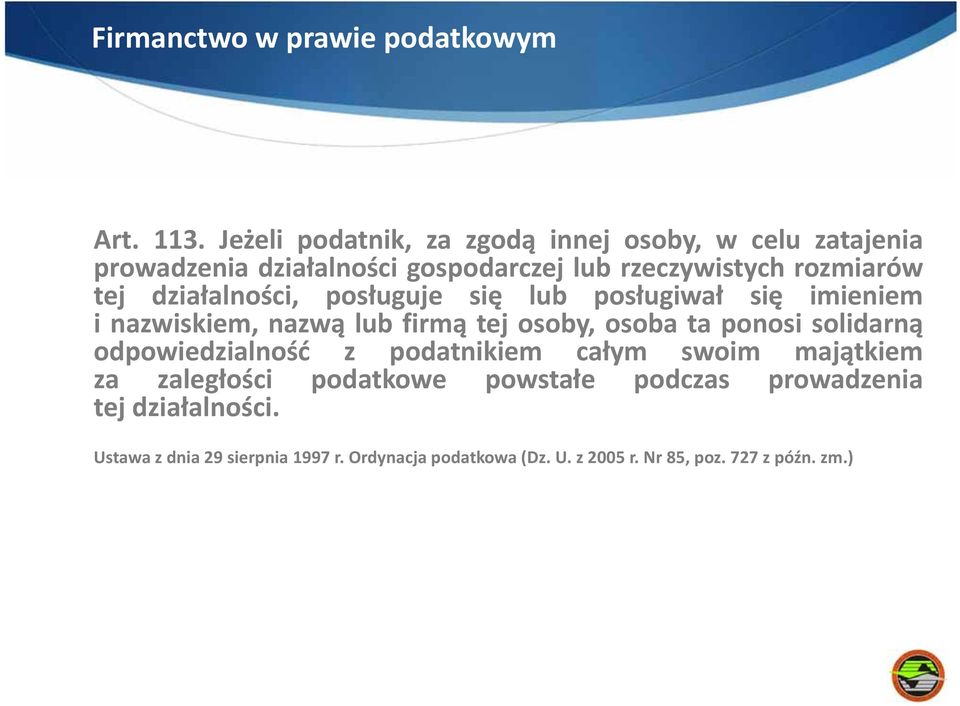 działalności, posługuje się lub posługiwał się imieniem i nazwiskiem, nazwą lub firmą tej osoby, osoba ta ponosi solidarną