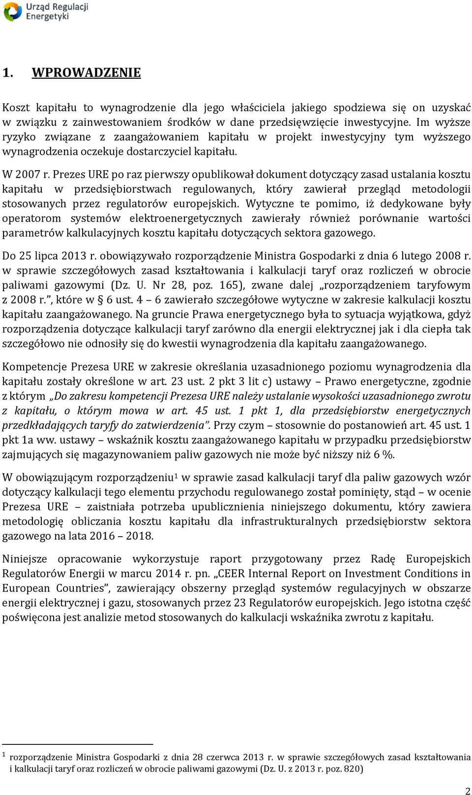 Prezes URE po raz pierwszy opublikował dokument dotyczący zasad ustalania kosztu kapitału w przedsiębiorstwach regulowanych, który zawierał przegląd metodologii stosowanych przez regulatorów