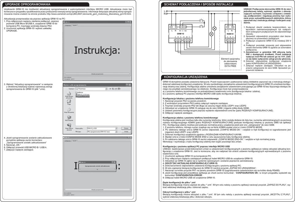 Informacje dotyczące aktualnej wersji oprogramowania można znaleźć na stronie produktu http://www.zamelcet.com/pl,263,4537,sterownik_gsm_modulowy_2kanalowy_grm10.html.