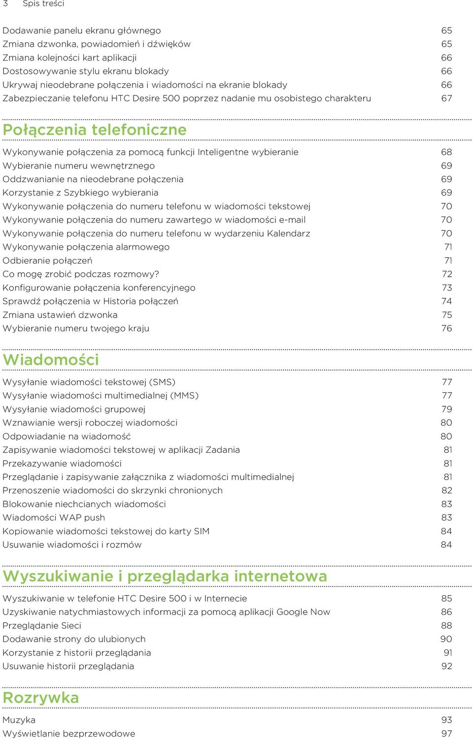 wybieranie 68 Wybieranie numeru wewnętrznego 69 Oddzwanianie na nieodebrane połączenia 69 Korzystanie z Szybkiego wybierania 69 Wykonywanie połączenia do numeru telefonu w wiadomości tekstowej 70