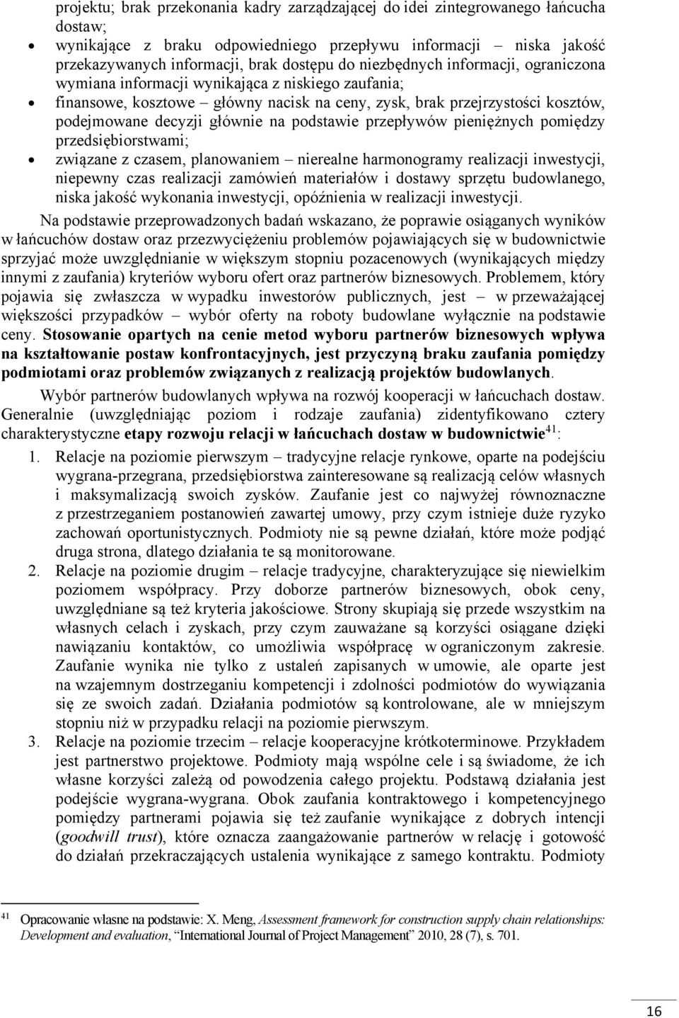 podstawie przepływów pieniężnych pomiędzy przedsiębiorstwami; związane z czasem, planowaniem nierealne harmonogramy realizacji inwestycji, niepewny czas realizacji zamówień materiałów i dostawy