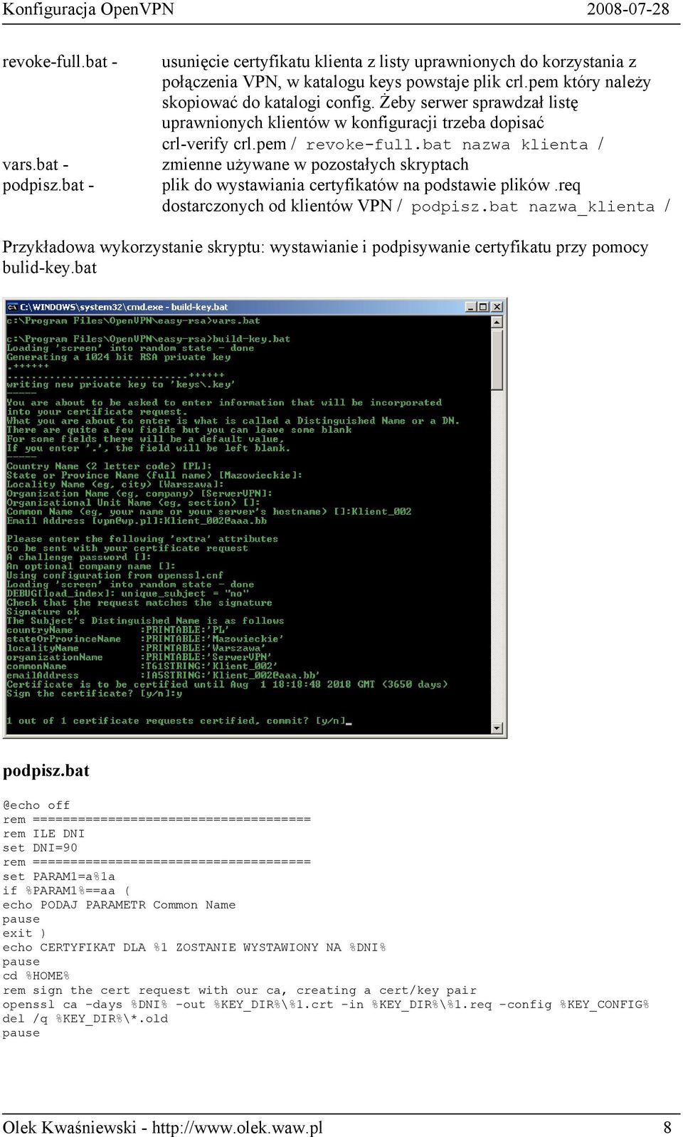 bat nazwa klienta / zmienne używane w pozostałych skryptach plik do wystawiania certyfikatów na podstawie plików.req dostarczonych od klientów VPN / podpisz.