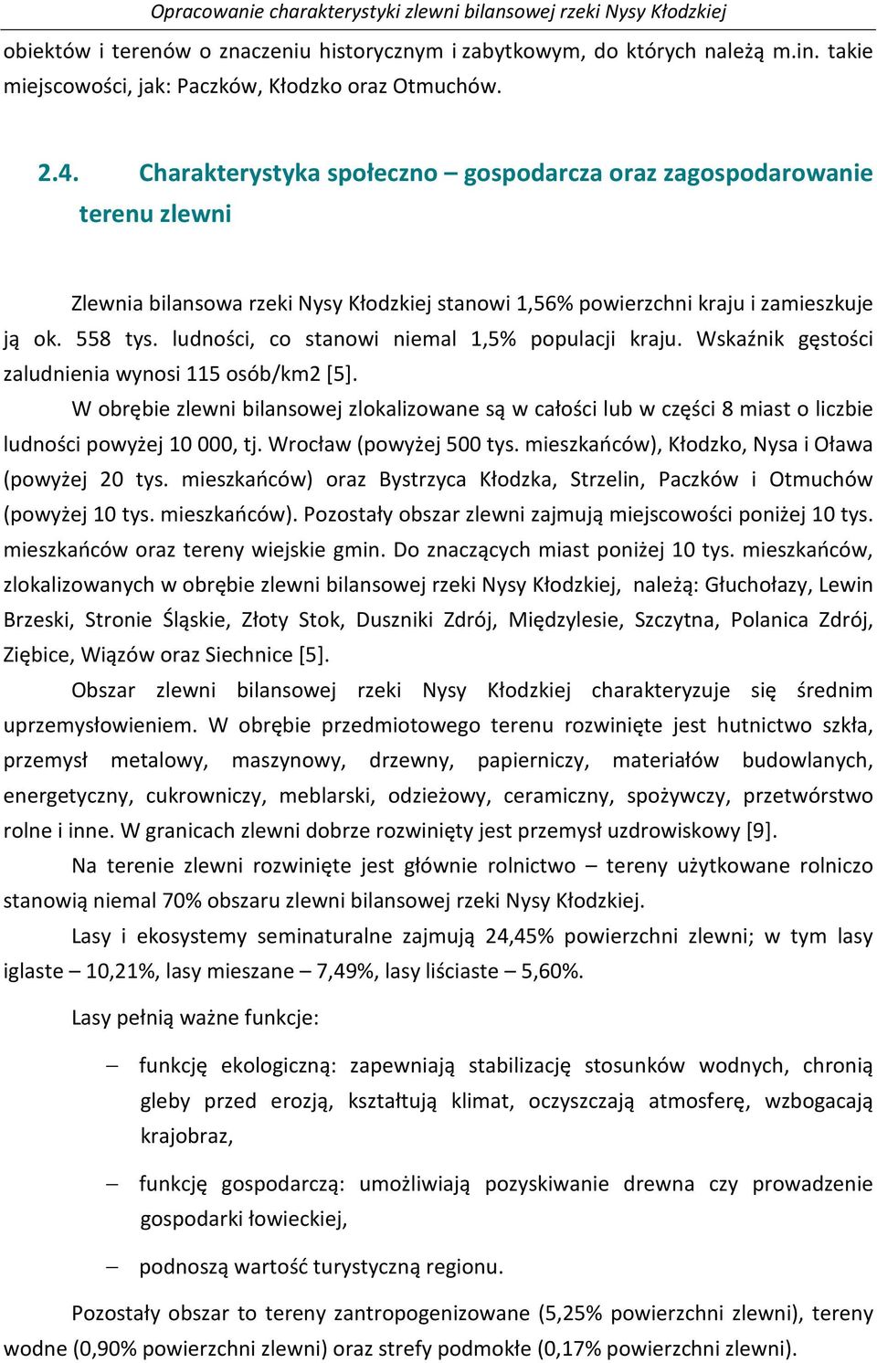 ludności, co stanowi niemal 1,5% populacji kraju. Wskaźnik gęstości zaludnienia wynosi 115 osób/km2 [5].